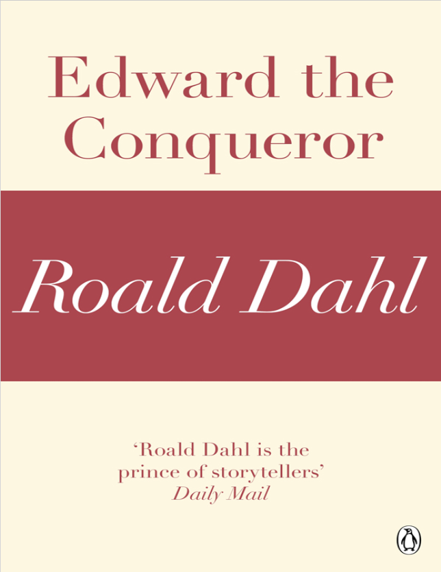 Book cover of Edward the Conqueror by Roald Dahl Book cover of Edward the Conqueror by Roald Dahl